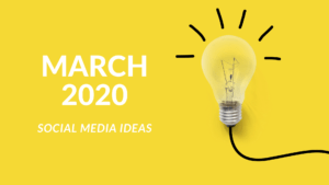 Social media ideas march 2020