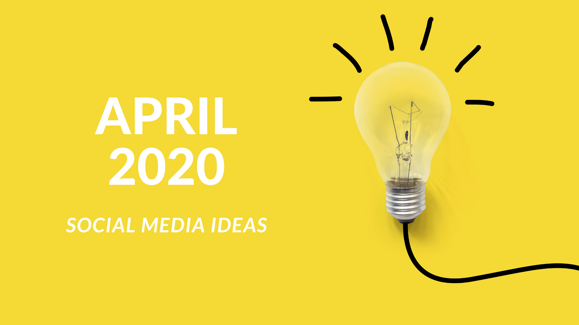 Social media ideas for April 2020