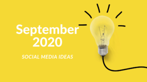 Social Media Ideas for September 2020